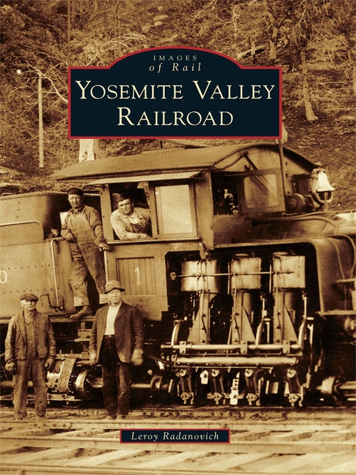 Title details for Yosemite Valley Railroad by Leroy Radanovich - Available